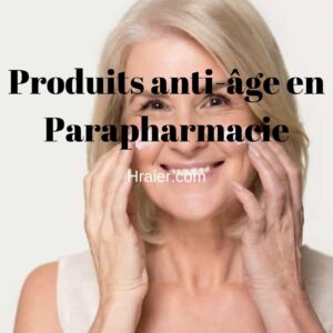 produits anti-âge en parapharmacie